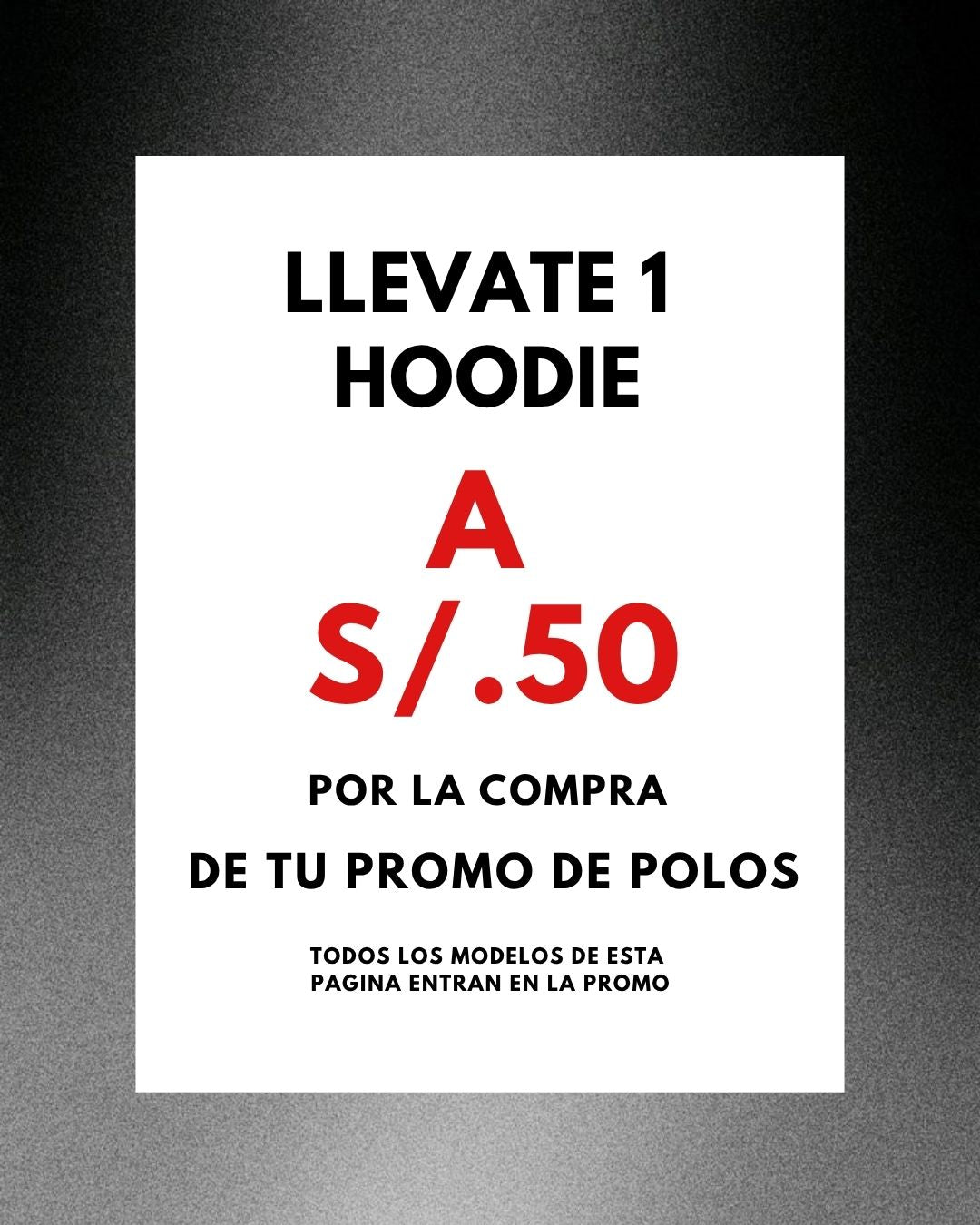 LLEVATE 1 HOODIE POR S/.50 POR LA COMPRA DE LA PROMO DE POLOS
